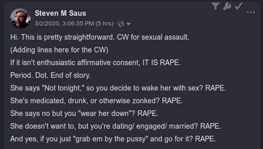 Hi. This is pretty straightforward. CW for sexual assault. (Adding lines here for the CW) If it isn't enthusiastic affirmative consent, IT IS RAPE. Period. Dot. End of story. She says "Not tonight," so you decide to wake her with sex? RAPE. She's medicated, drunk, or otherwise zonked? RAPE. She says no but you "wear her down"? RAPE. She doesn't want to, but you're dating/ engaged/ married? RAPE. And yes, if you just "grab em by the pussy" and go for it? RAPE.