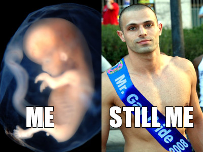 Image of a fetus with the word "ME", and an image of a man wearing a Mr. Gay Pride banner with the words "STILL ME".