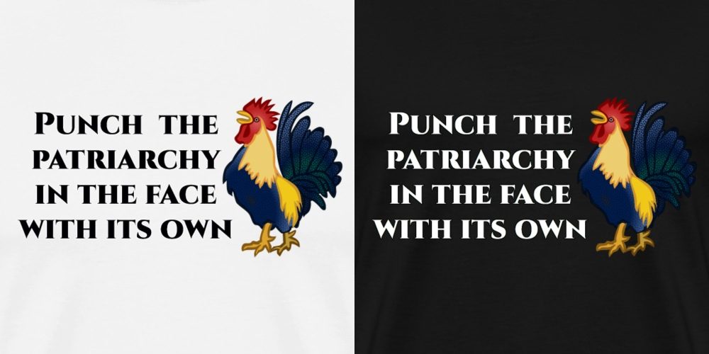 Punch The Patriarchy With Its Own …: The Shirt (and more)